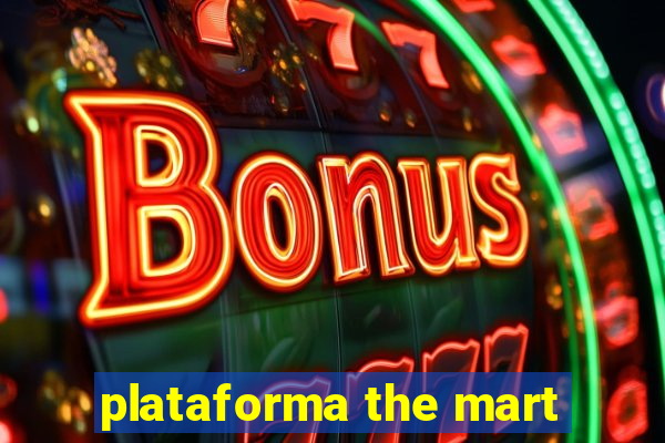 plataforma the mart